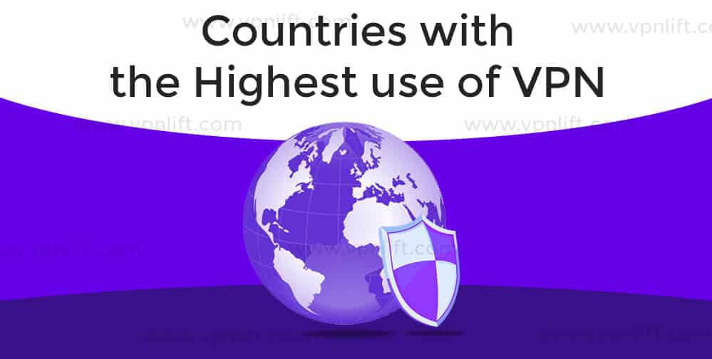 Countries with the Highest use of VPN