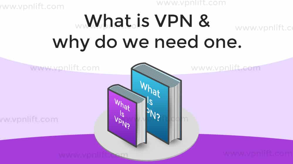 What is VPN and Why do we need one